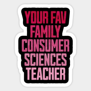 Your Fav Family Consumer Sciences Teacher Sticker